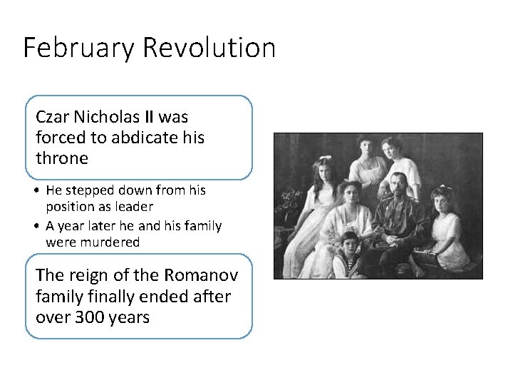 February Revolution Czar Nicholas II was forced to abdicate his throne • He stepped