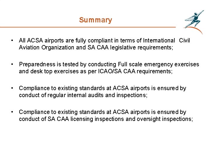 Summary • All ACSA airports are fully compliant in terms of International Civil Aviation