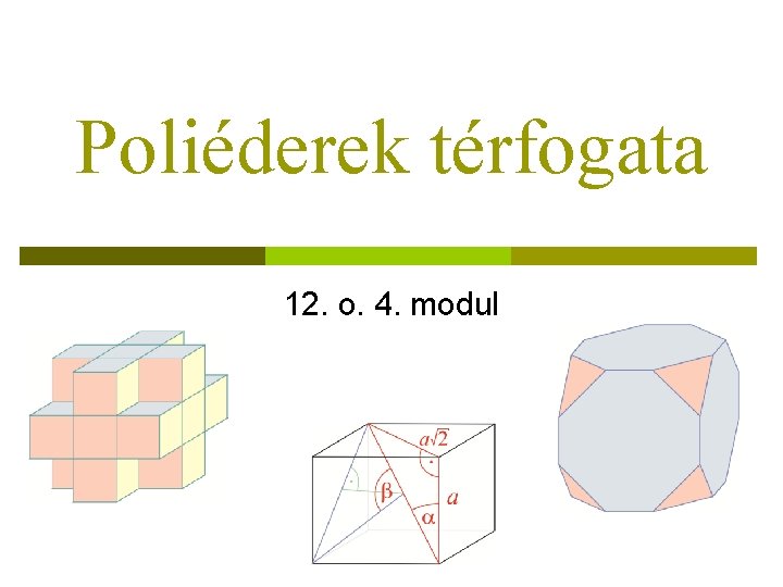 Poliéderek térfogata 12. o. 4. modul 