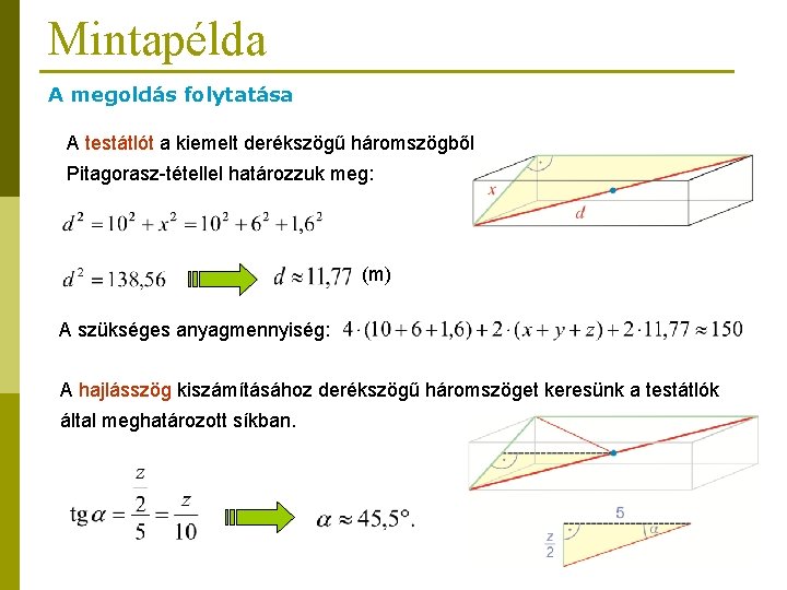 Mintapélda A megoldás folytatása A testátlót a kiemelt derékszögű háromszögből Pitagorasz-tétellel határozzuk meg: (m)