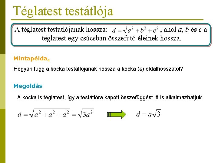 Téglatestátlója A téglatestátlójának hossza: , ahol a, b és c a téglatest egy csúcsban