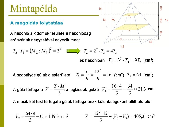 Mintapélda A megoldás folytatása A hasonló síkidomok területe a hasonlóság arányának négyzetével egyezik meg: