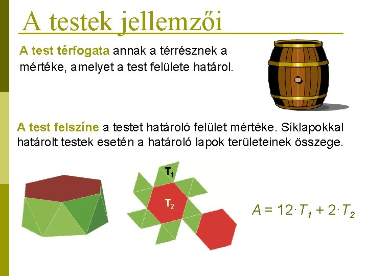 A testek jellemzői A test térfogata annak a térrésznek a mértéke, amelyet a test