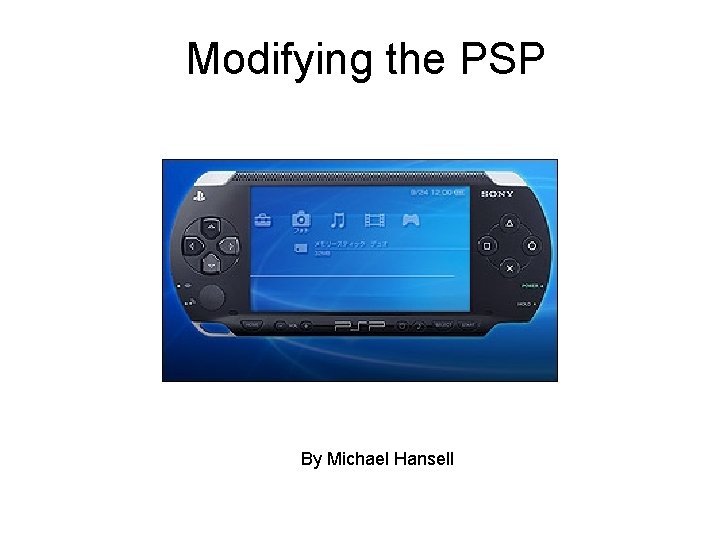 Modifying the PSP By Michael Hansell 