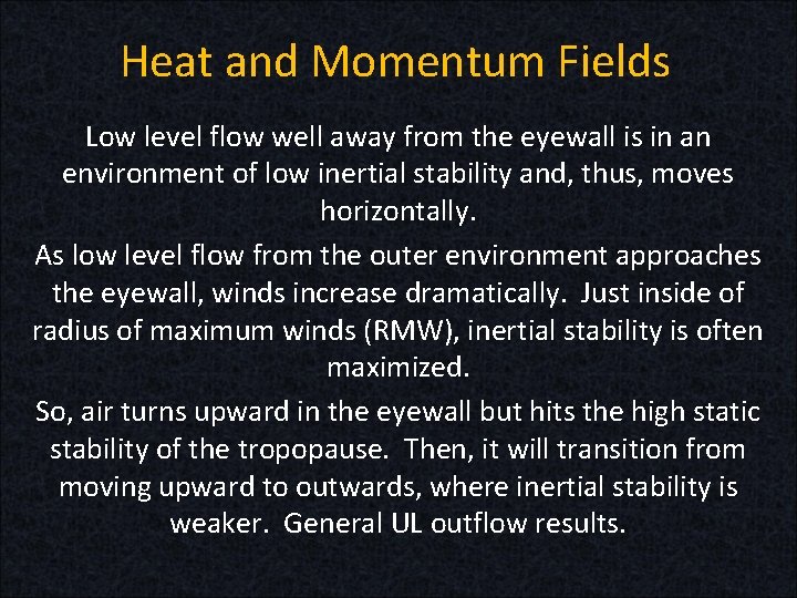 Heat and Momentum Fields Low level flow well away from the eyewall is in