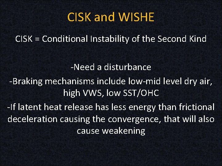 CISK and WISHE CISK = Conditional Instability of the Second Kind -Need a disturbance