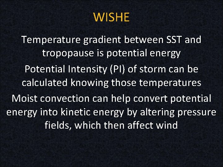 WISHE Temperature gradient between SST and tropopause is potential energy Potential Intensity (PI) of