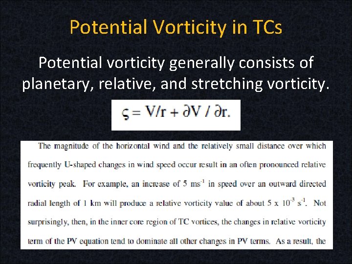 Potential Vorticity in TCs Potential vorticity generally consists of planetary, relative, and stretching vorticity.