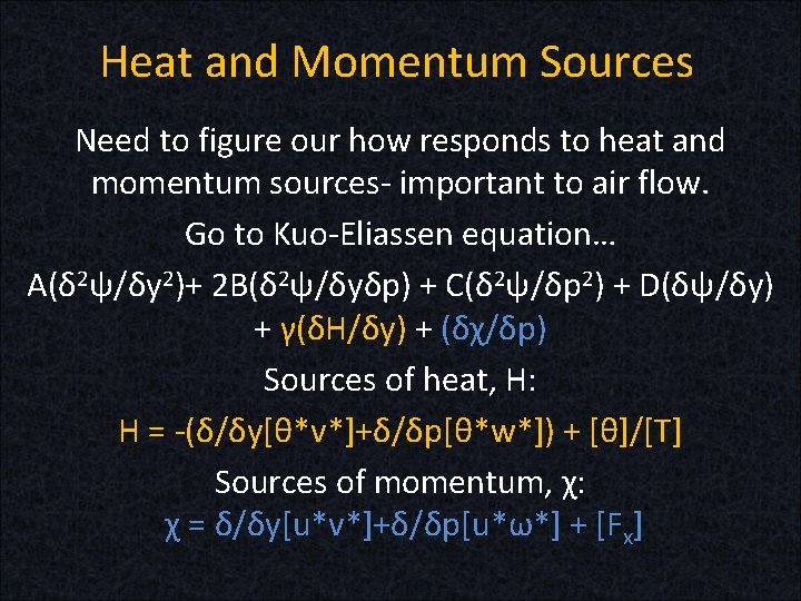 Heat and Momentum Sources Need to figure our how responds to heat and momentum