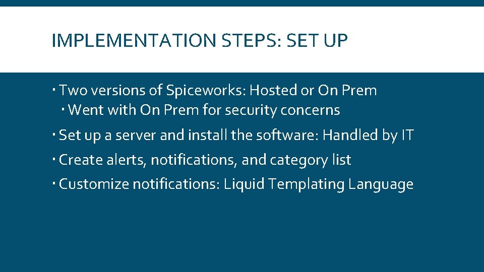 IMPLEMENTATION STEPS: SET UP Two versions of Spiceworks: Hosted or On Prem Went with