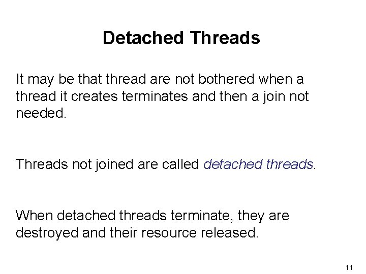 Detached Threads It may be that thread are not bothered when a thread it