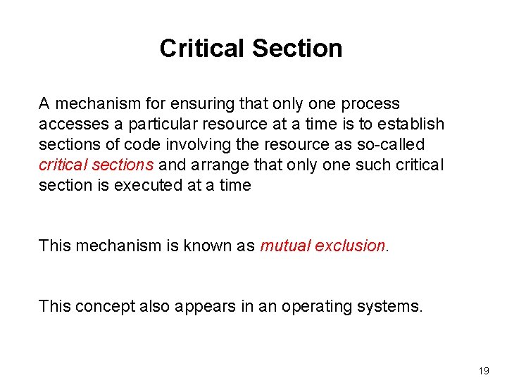 Critical Section A mechanism for ensuring that only one process accesses a particular resource