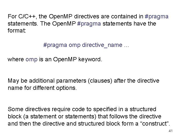 For C/C++, the Open. MP directives are contained in #pragma statements. The Open. MP