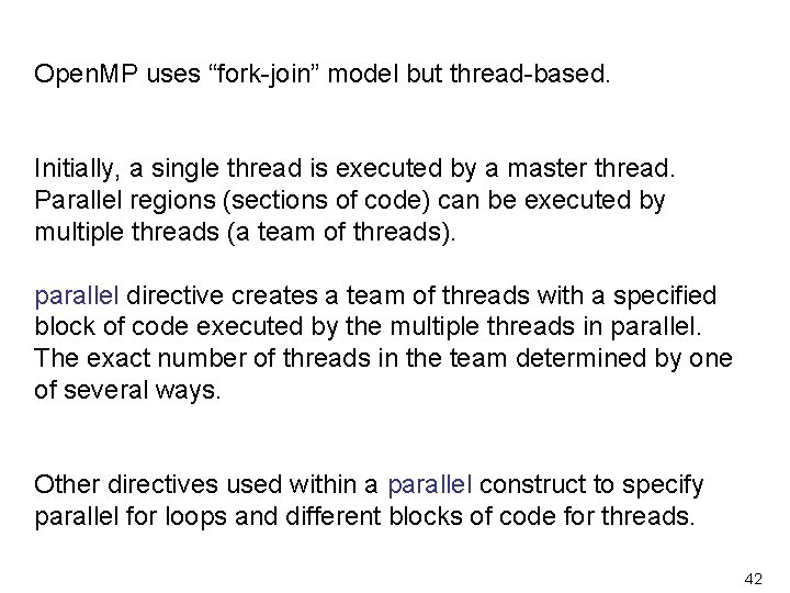 Open. MP uses “fork-join” model but thread-based. Initially, a single thread is executed by