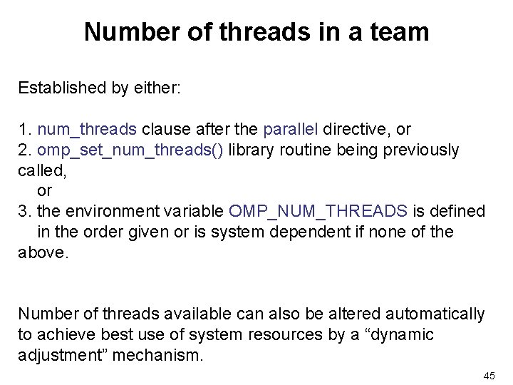 Number of threads in a team Established by either: 1. num_threads clause after the