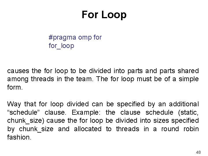 For Loop #pragma omp for_loop causes the for loop to be divided into parts