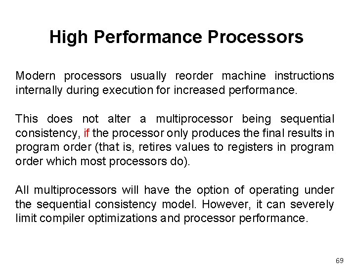 High Performance Processors Modern processors usually reorder machine instructions internally during execution for increased