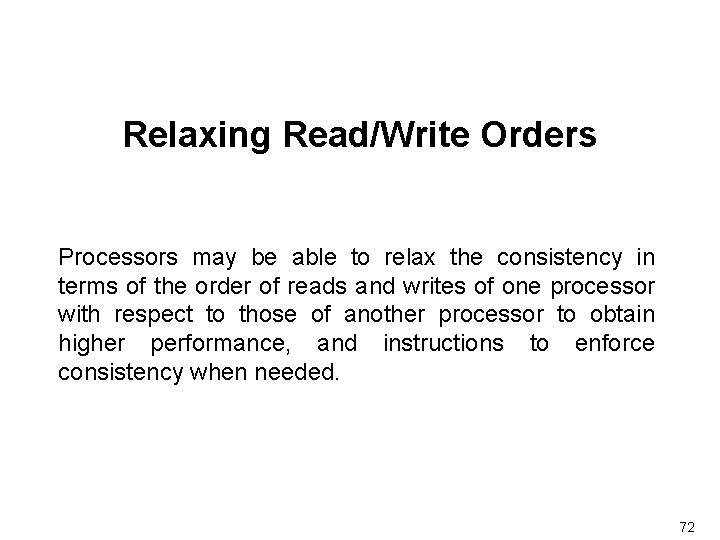 Relaxing Read/Write Orders Processors may be able to relax the consistency in terms of