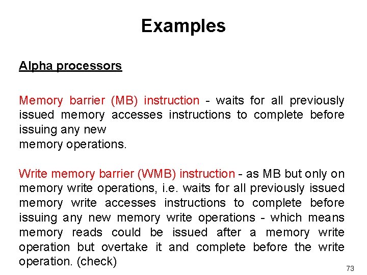 Examples Alpha processors Memory barrier (MB) instruction - waits for all previously issued memory