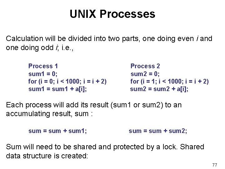 UNIX Processes Calculation will be divided into two parts, one doing even i and