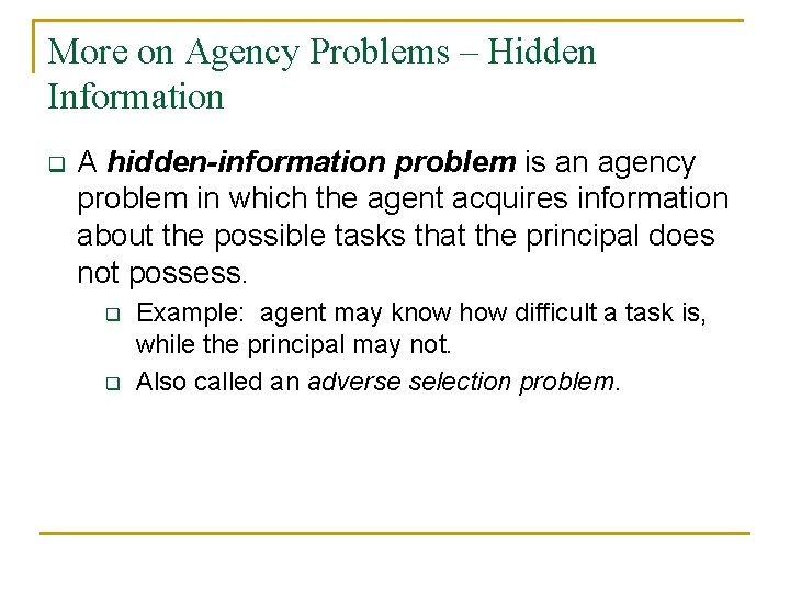 More on Agency Problems – Hidden Information q A hidden-information problem is an agency More on Agency Problems – Hidden Information q A hidden-information problem is an agency