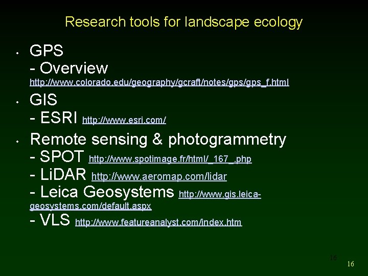 Research tools for landscape ecology • GPS - Overview http: //www. colorado. edu/geography/gcraft/notes/gps_f. html