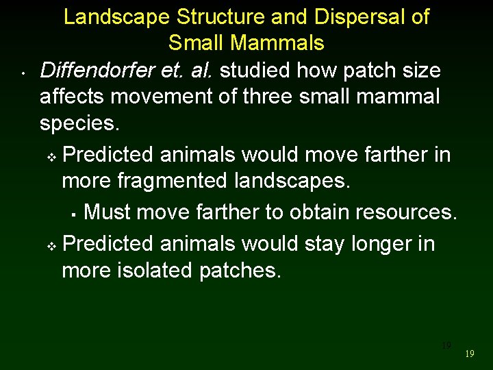  • Landscape Structure and Dispersal of Small Mammals Diffendorfer et. al. studied how