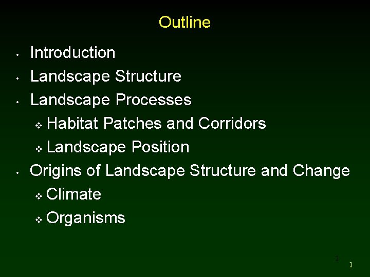 Outline • • Introduction Landscape Structure Landscape Processes v Habitat Patches and Corridors v