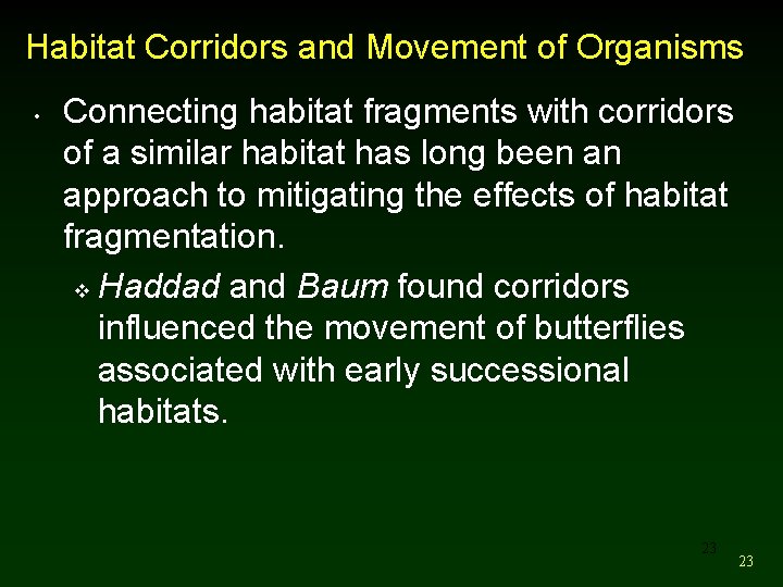 Habitat Corridors and Movement of Organisms • Connecting habitat fragments with corridors of a