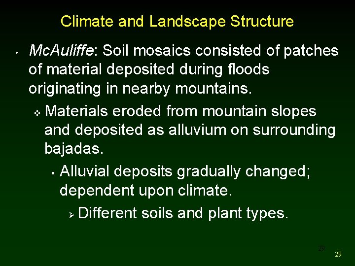 Climate and Landscape Structure • Mc. Auliffe: Soil mosaics consisted of patches of material