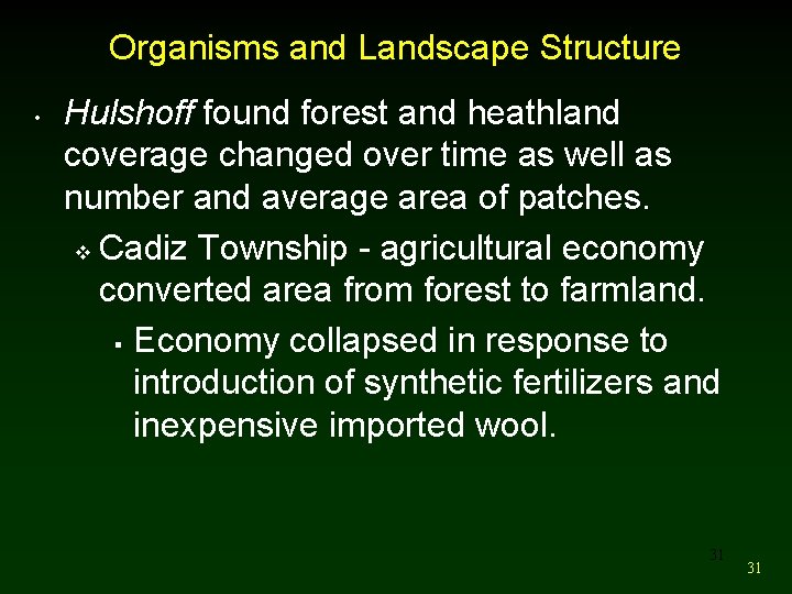 Organisms and Landscape Structure • Hulshoff found forest and heathland coverage changed over time