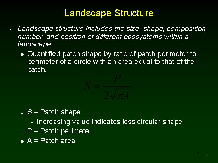 Landscape Structure • Landscape structure includes the size, shape, composition, number, and position of