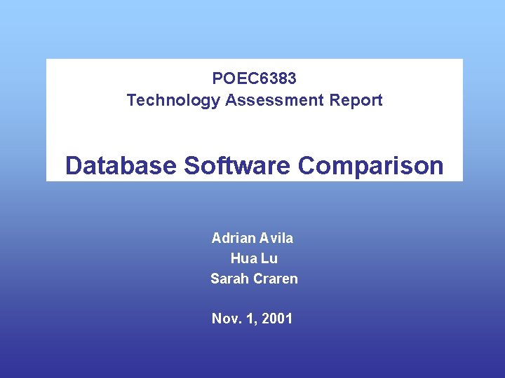 POEC 6383 Technology Assessment Report Database Software Comparison Adrian Avila Hua Lu Sarah Craren