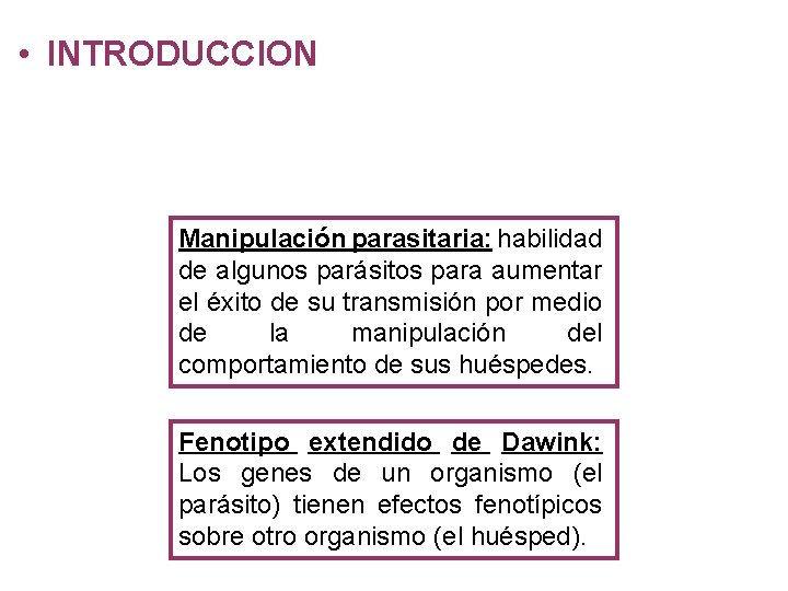  • INTRODUCCION Manipulación parasitaria: habilidad de algunos parásitos para aumentar el éxito de