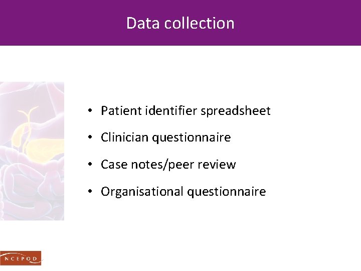 Data collection • Patient identifier spreadsheet • Clinician questionnaire • Case notes/peer review •