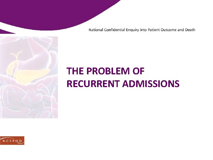 THE PROBLEM OF RECURRENT ADMISSIONS 