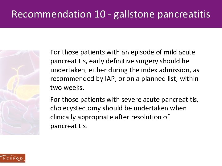 Recommendation 10 - gallstone pancreatitis For those patients with an episode of mild acute