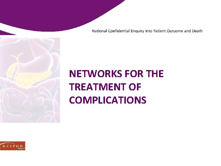 NETWORKS FOR THE TREATMENT OF COMPLICATIONS 