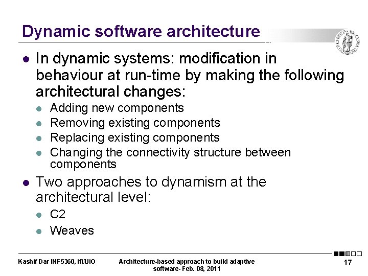 Dynamic software architecture l In dynamic systems: modification in behaviour at run-time by making Dynamic software architecture l In dynamic systems: modification in behaviour at run-time by making