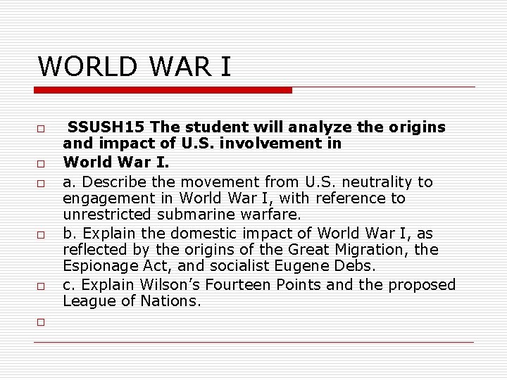 WORLD WAR I o o o SSUSH 15 The student will analyze the origins