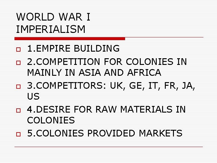 WORLD WAR I IMPERIALISM o o o 1. EMPIRE BUILDING 2. COMPETITION FOR COLONIES