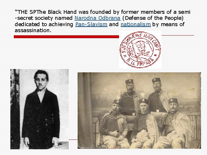 “THE SPThe Black Hand was founded by former members of a semi -secret society