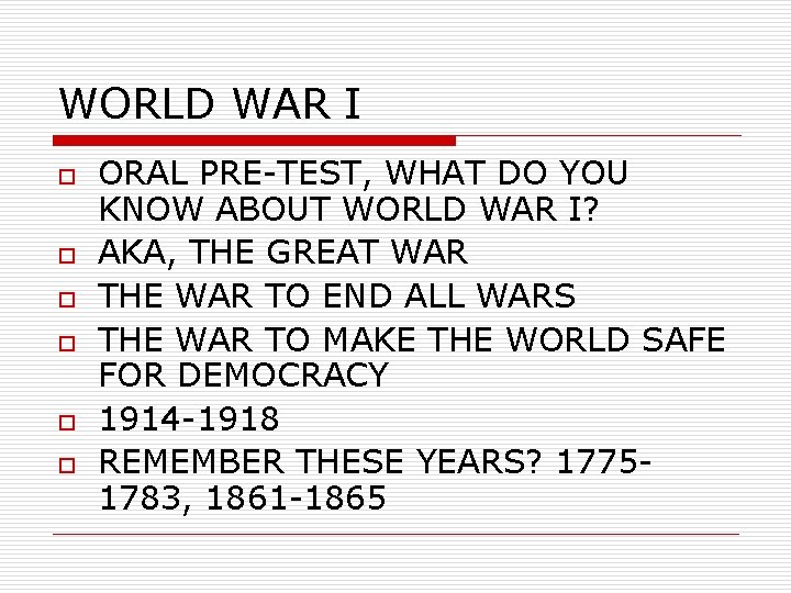 WORLD WAR I o o o ORAL PRE-TEST, WHAT DO YOU KNOW ABOUT WORLD