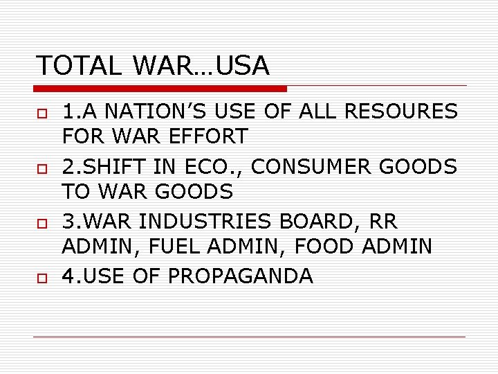 TOTAL WAR…USA o o 1. A NATION’S USE OF ALL RESOURES FOR WAR EFFORT