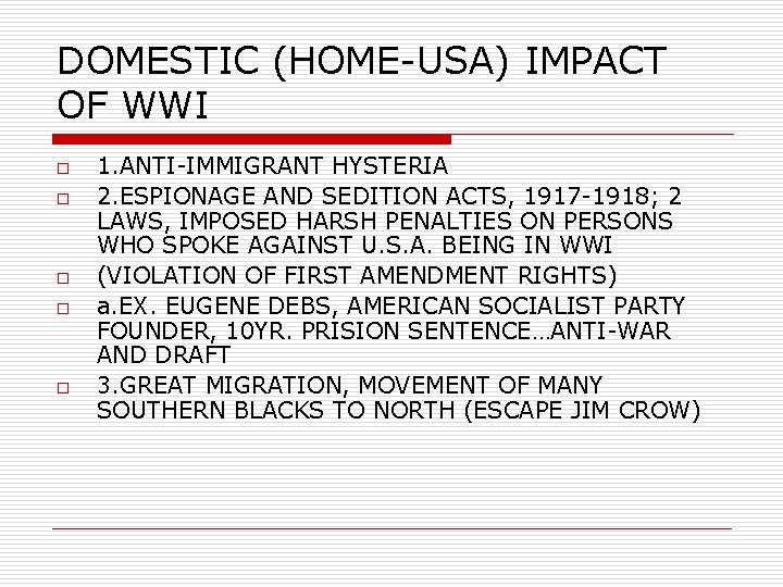 DOMESTIC (HOME-USA) IMPACT OF WWI o o o 1. ANTI-IMMIGRANT HYSTERIA 2. ESPIONAGE AND