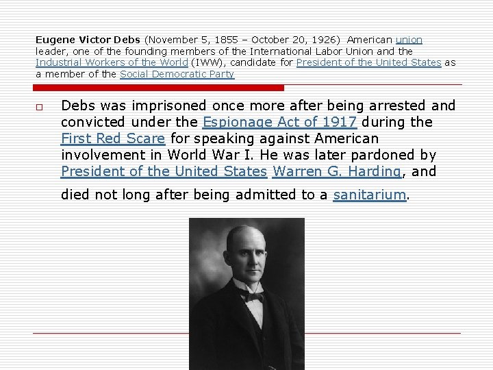 Eugene Victor Debs (November 5, 1855 – October 20, 1926) American union leader, one