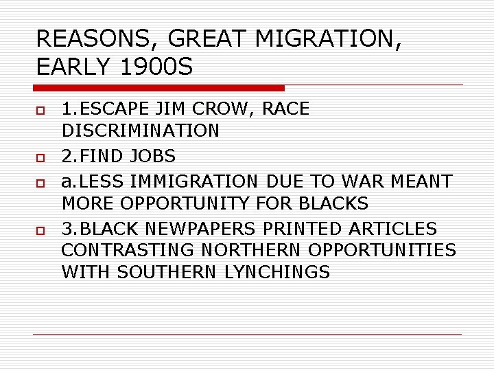 REASONS, GREAT MIGRATION, EARLY 1900 S o o 1. ESCAPE JIM CROW, RACE DISCRIMINATION