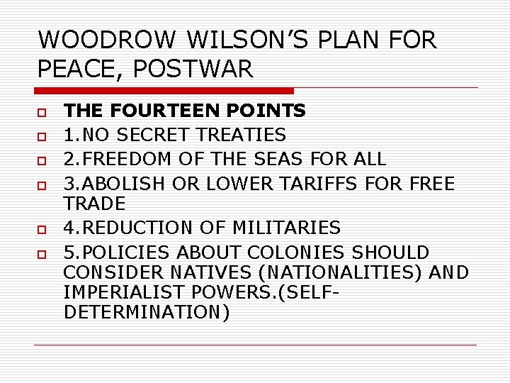 WOODROW WILSON’S PLAN FOR PEACE, POSTWAR o o o THE FOURTEEN POINTS 1. NO