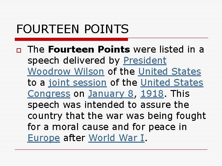 FOURTEEN POINTS o The Fourteen Points were listed in a speech delivered by President
