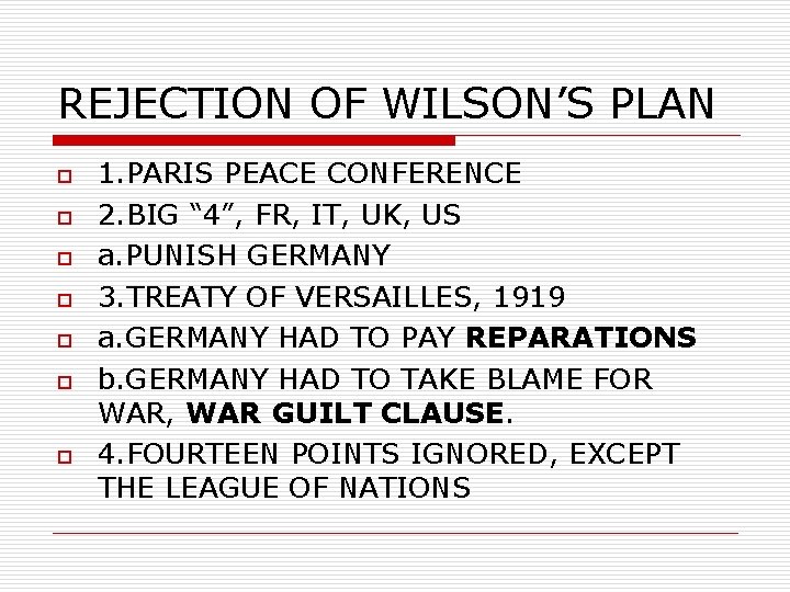 REJECTION OF WILSON’S PLAN o o o o 1. PARIS PEACE CONFERENCE 2. BIG